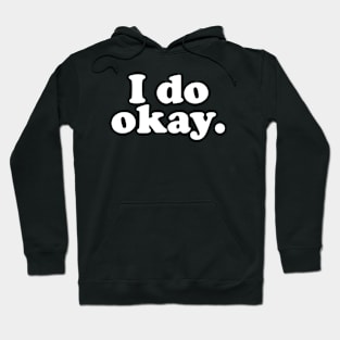 I do okay. Hoodie